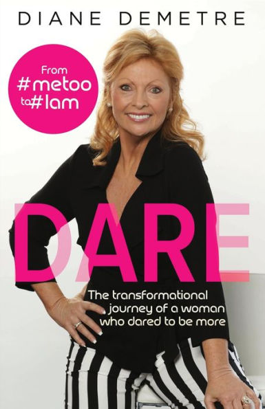 Dare: The Transformational Journey of a Woman Who Dared to Be More