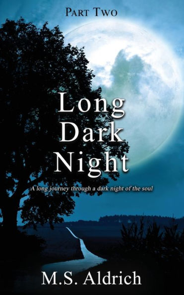 Long Dark Night: A long journey through a dark night of the soul