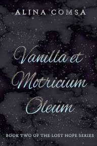 Title: Vanilla et Motricium Oleum, Author: Alina Comsa