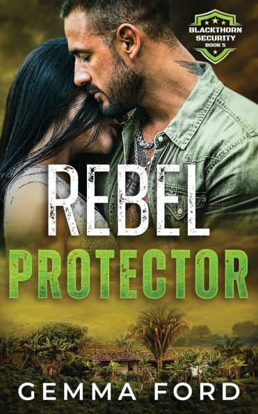 Rebel Protector: An edge-of-your-seat romantic thriller