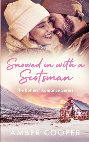 Snowed in with a Scotsman: A Scottish, forced proximity, small town, Christmas, winter romance. (The Butlers' Romance Series 2)