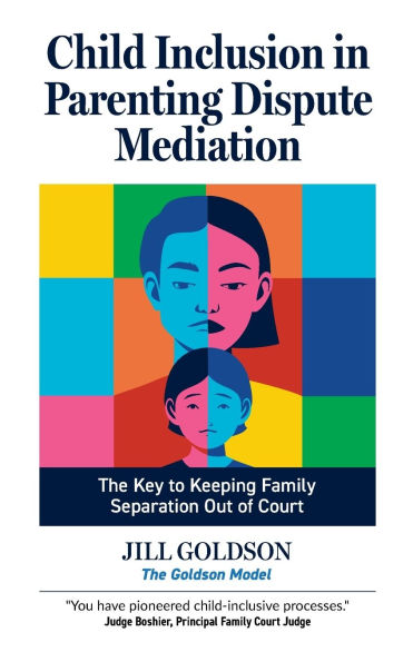 Child Inclusion in Parenting Dispute Mediation: The Key to Keeping Family Separation Out of Court