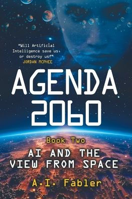 Agenda 2060 Book Two: AI and The View From Space