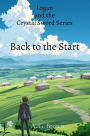 Back to the Start: Logan and the Crystal Sword Series
