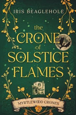 The Crone of Solstice Flames: Myrtlewood Crones book 2