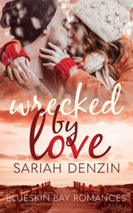 Title: Wrecked by Love: A Enemies to Lovers Spy Civilian Small-Town Romantic Suspense, Author: Sariah Denzin