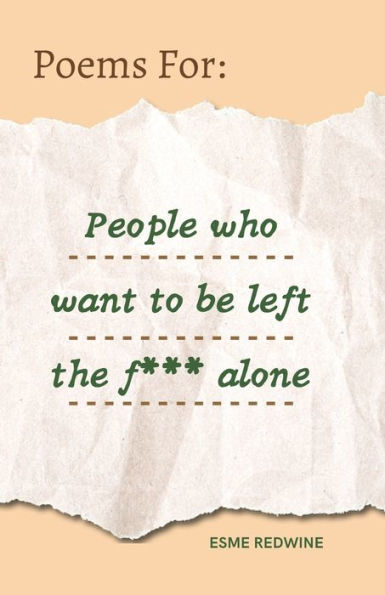 Poems For: People who want to be left the f*** alone