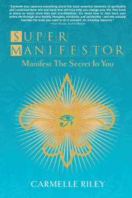 Free download of epub books Super Manifestor: Manifest The Secret In You by Carmelle Riley 9781738641628