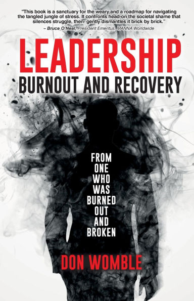 Leadership Burnout And Recovery: From One Who Was Burned Out Broken