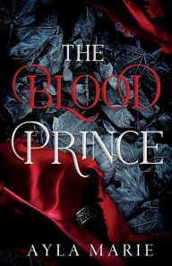 Title: The Blood Prince, Author: Ayla Marie