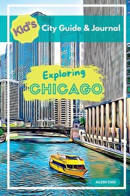 Kid's City Guide & Journal - Exploring Chicago