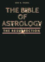 THE BIBLE OF ASTROLOGY: The Resurrection