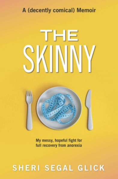The Skinny: My messy, hopeful fight for full recovery from anorexia