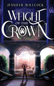 Title: Weight of the Crown, Author: Jennifer Willcock