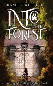 Title: Into the Forest: A Retelling of Little Red Riding Hood, Author: Jennifer Willcock