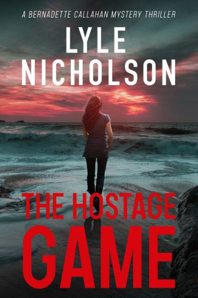 The Hostage Game: A Bernadette Callahan Mystery Thriller