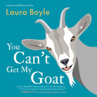 Title: You Can't Get My Goat, Author: Laura Boyle