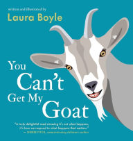 Title: You Can't Get My Goat, Author: Laura Boyle