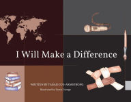 Title: I Will Make a Difference, Author: Taijah Cox-Armstrong