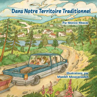 Title: Dans Notre Territoire Traditionnel, Author: Monica Weaver