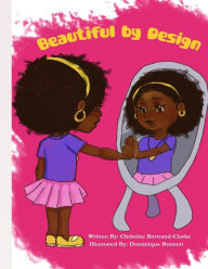 Title: Beautiful by Design: Love who you are...We are different but the same!, Author: Christine Bertrand-Clarke