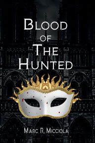 Title: Blood of The Hunted, Author: Marc R. Micciola