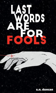 Title: Last Words Are For Fools, Author: S. N. Duncan