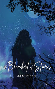 Title: A Blanket of Stars, Author: AJ Milnthorp