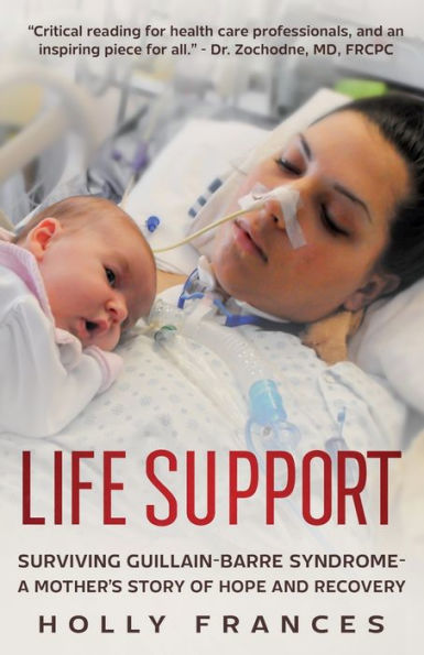 Life Support: Surviving Guillain-Barre Syndrome - A Mother's Story of Hope and Recovery