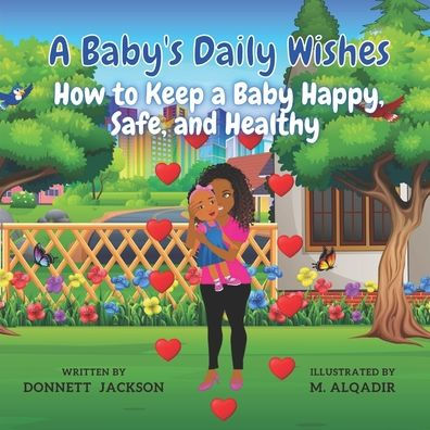 A Baby's Daily Wishes: How to keep a Baby Happy, Safe, and Healthy