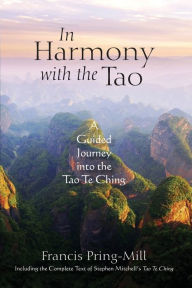 Title: In Harmony with the Tao: A Guided Journey into the Tao Te Ching, Author: Francis Pring-Mill