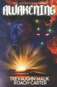 Title: The Aziza Chronicles: Awakening, Author: Trevaughn Malik Roach-Carter