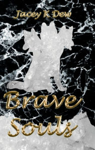 Title: Brave Souls, Author: Jacey K Dew