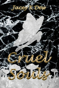 Title: Cruel Souls, Author: Jacey K Dew