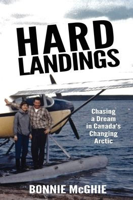 Hard Landings: Chasing a dream Canada's changing Arctic