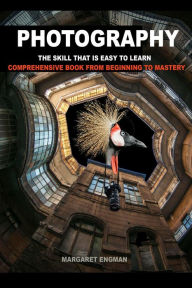 Title: Photography the skill that is easy to learn, Author: Margaret Engman