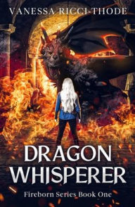 Title: Dragon Whisperer, Author: Vanessa Ricci-Thode