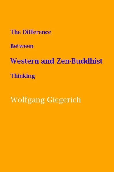 The Difference Between Western and Zen-Buddhist Thinking: A Western Commentary on Masao Abe's "The Self in Jung and Zen"