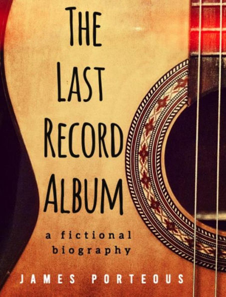 The Last Record Album: A Fictional Biography