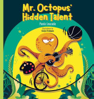 Title: Mr. Octopus' Hidden Talent, Author: Paola Louzada