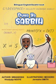 Title: Dunia Ya Sabbih (The World of Sabbih) Bilingual English - Swahili Children's Book, Author: Khadydja Ndoye