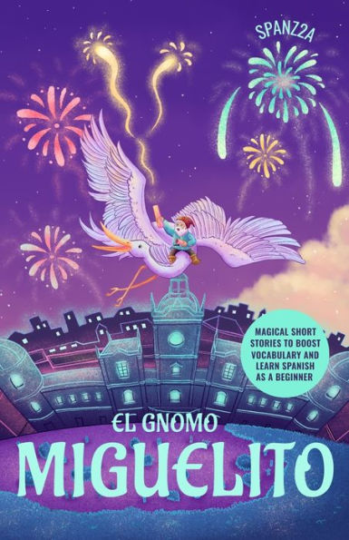 El gnomo Miguelito: Magical Short Stories to Boost Vocabulary and Learn Spanish as a Beginner
