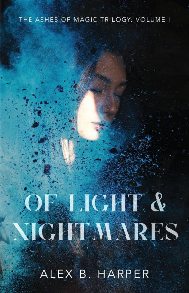 of Light and Nightmares: The Ashes Magic Trilogy, Volume I