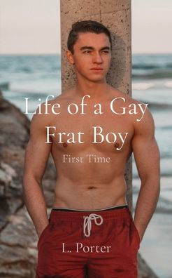 Life of a Gay Frat Boy: First Time