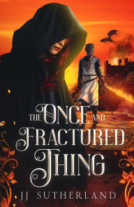 Ebooks internet free download The Once and Fractured Thing by J J Sutherland, Racheal Carl