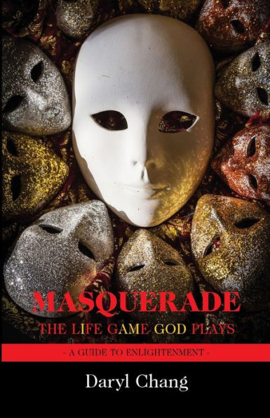 MASQUERADE: The Life Game God Plays: A Guide to Enlightenment