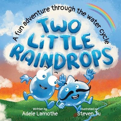 Two Little Raindrops: An exciting story inspired by nature: An Earth Science educational adventure