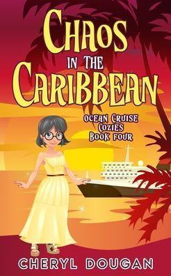 Chaos in the Caribbean: An Ocean Cruising Cozy Mystery