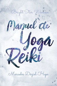 Title: Manuel de yoga reiki de Bright Star Woman, Author: Mercedes Déziel-Hupé