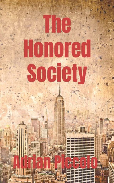 The Honored Society: A story of money, power, love, murder and revenge.